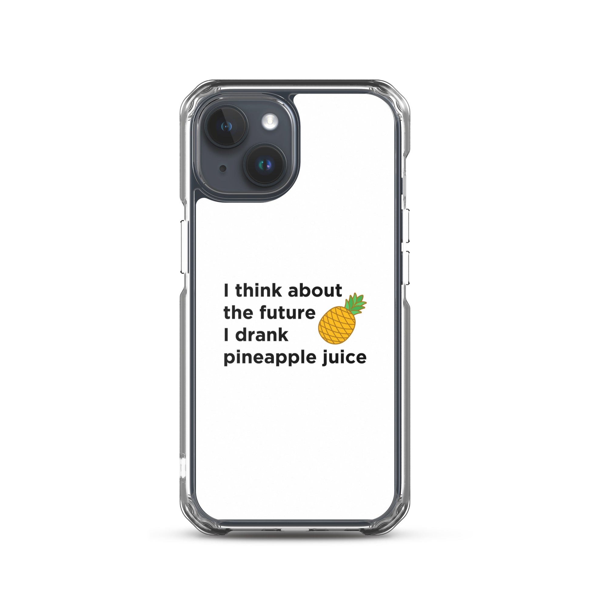 Coque iPhone I think about the future I drank pineapple juice - Sedurro