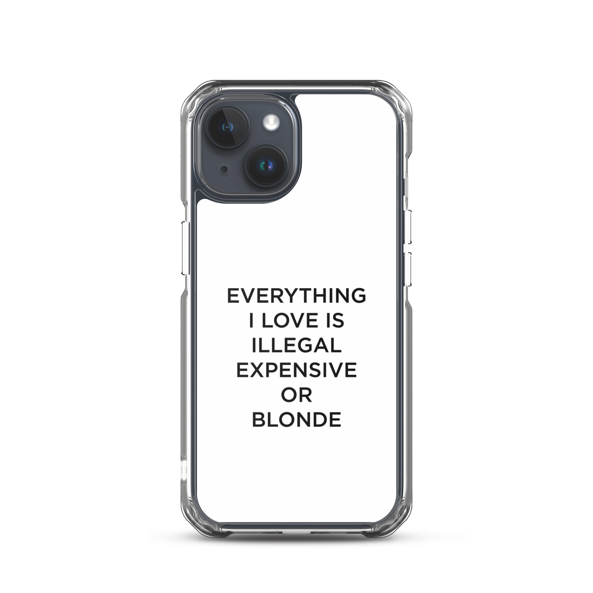 Coque iPhone Everything I love is illegal expensive or blonde - Sedurro