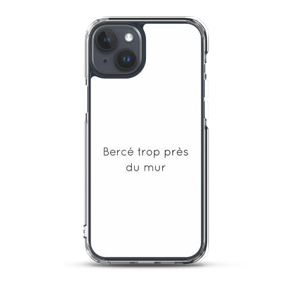 Coque iPhone Bercé trop près du mur iPhone 15 Plus - Sedurro