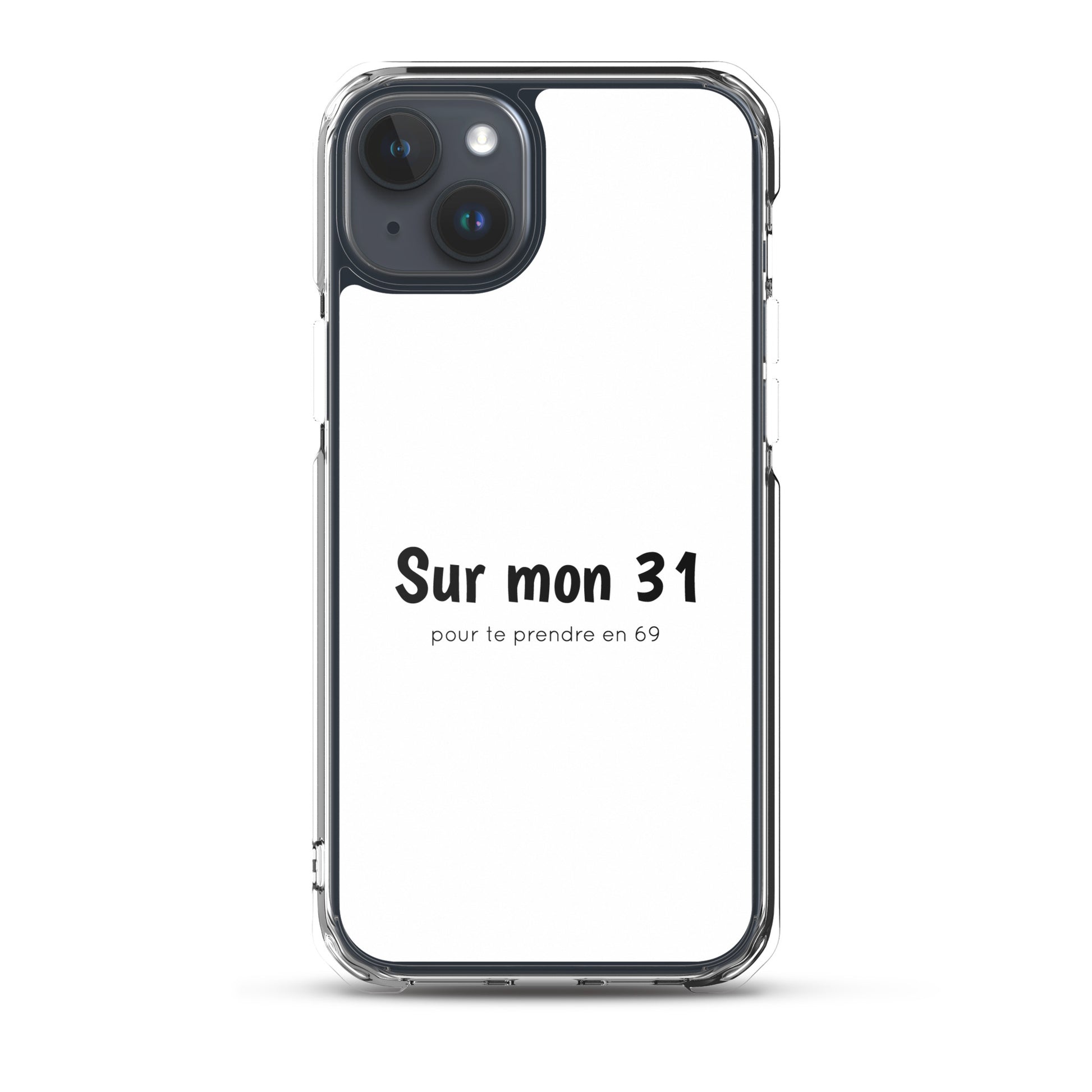Coque iPhone Sur mon 31 pour te prendre en 69 iPhone 15 Plus - Sedurro