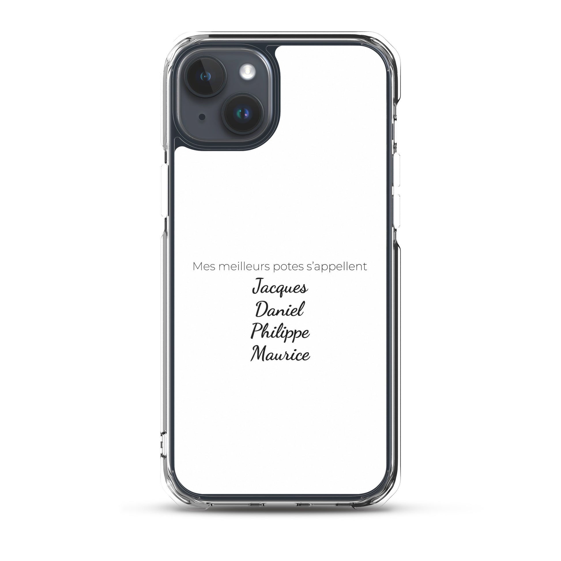 Coque iPhone Mes meilleurs potes s'appellent Jacques Daniel Philippe Maurice iPhone 15 Plus - Sedurro