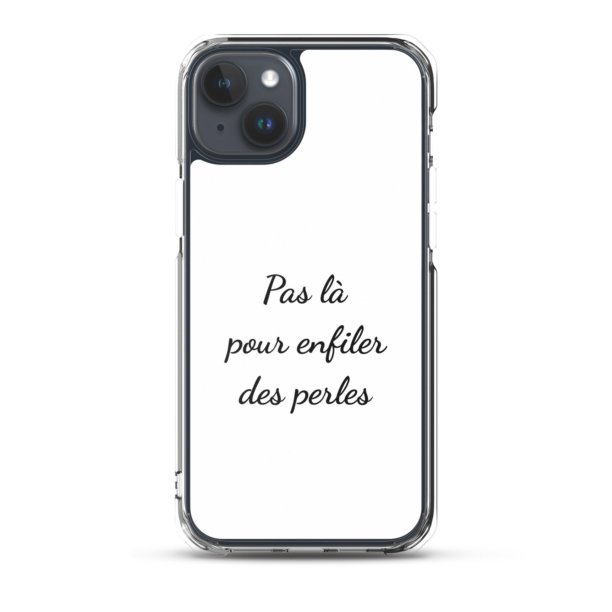 Coque iPhone Pas là pour enfiler des perles iPhone 15 Plus - Sedurro