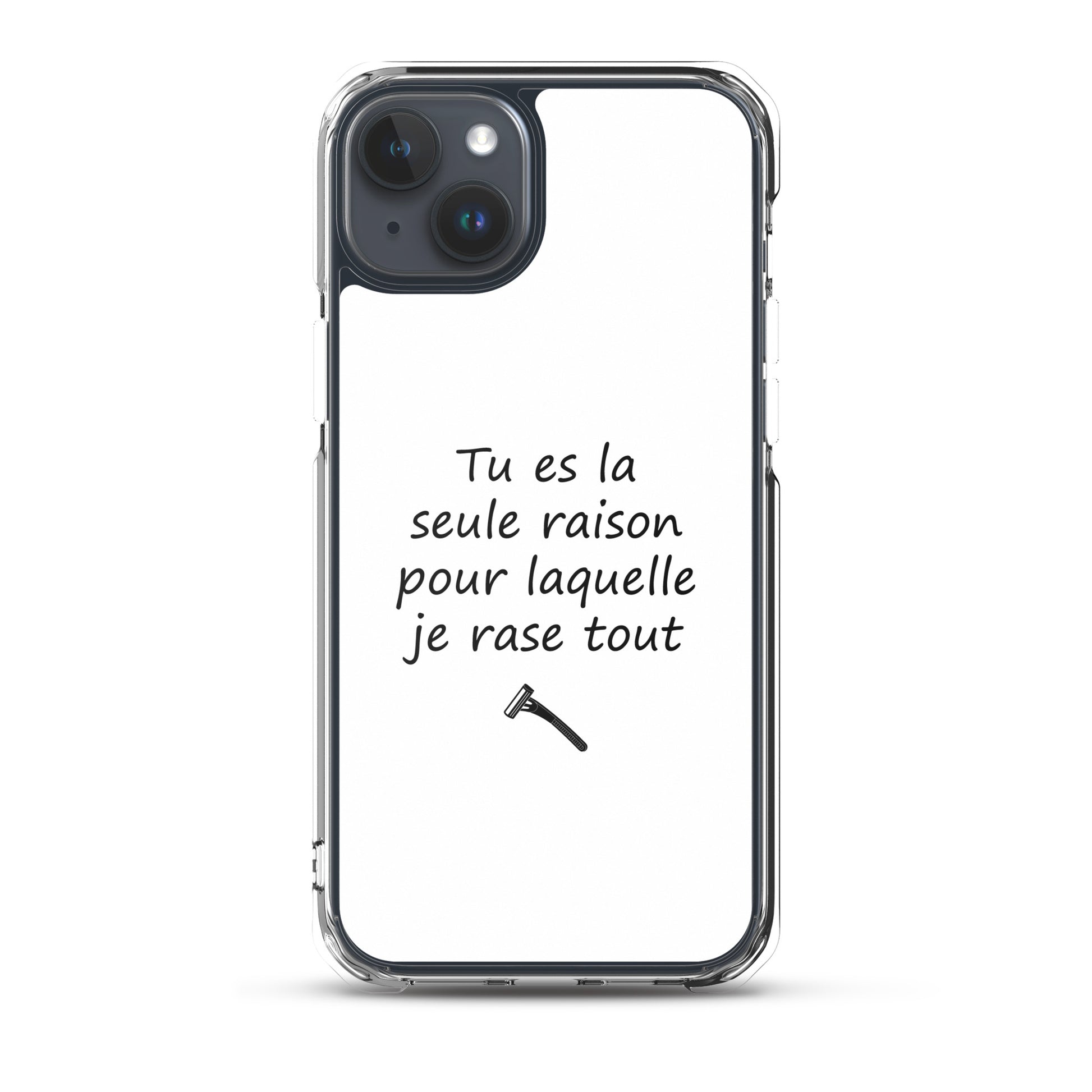 Coque iPhone Tu es la seule raison pour laquelle je rase tout iPhone 15 Plus - Sedurro