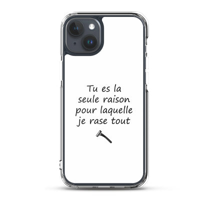 Coque iPhone Tu es la seule raison pour laquelle je rase tout iPhone 15 Plus - Sedurro