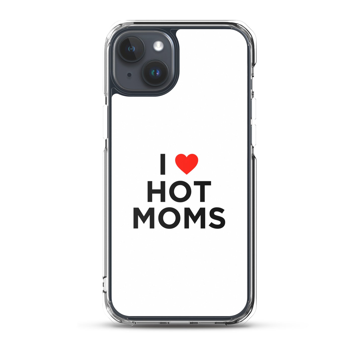 Coque iPhone I love hot moms - Sedurro