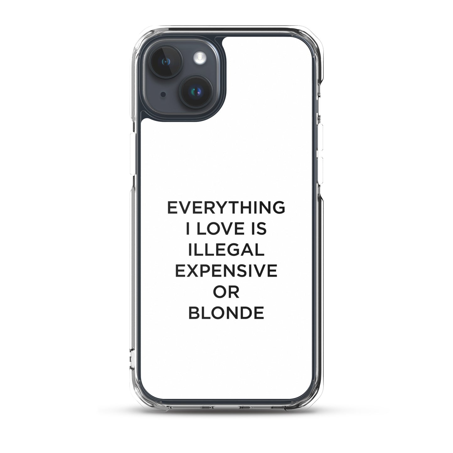 Coque iPhone Everything I love is illegal expensive or blonde - Sedurro