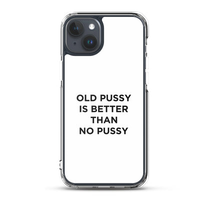 Coque iPhone Old pussy is better than no pussy - Sedurro