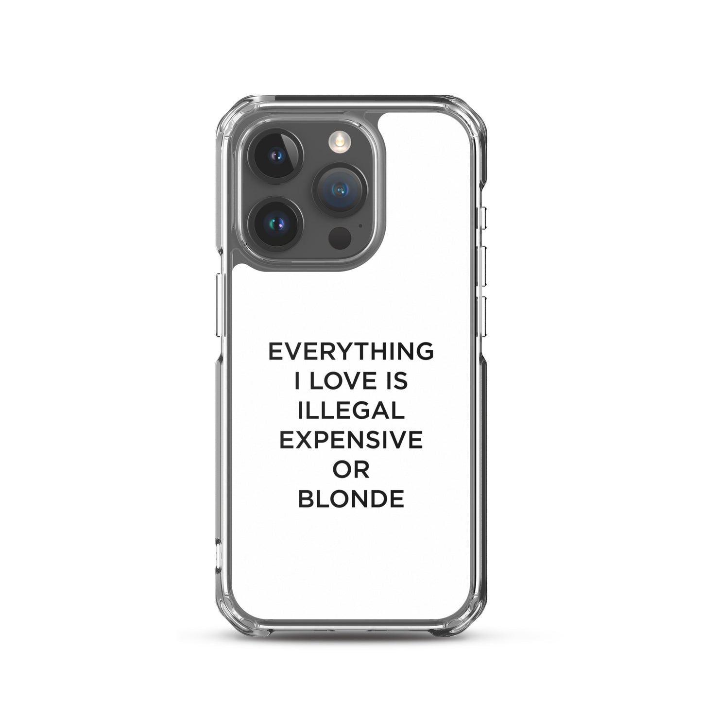 Coque iPhone Everything I love is illegal expensive or blonde - Sedurro