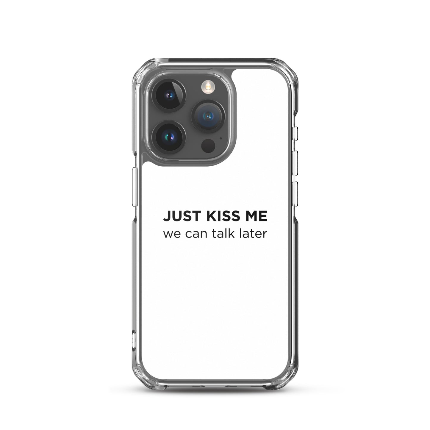 Coque iPhone Just kiss me we can talk later - Sedurro