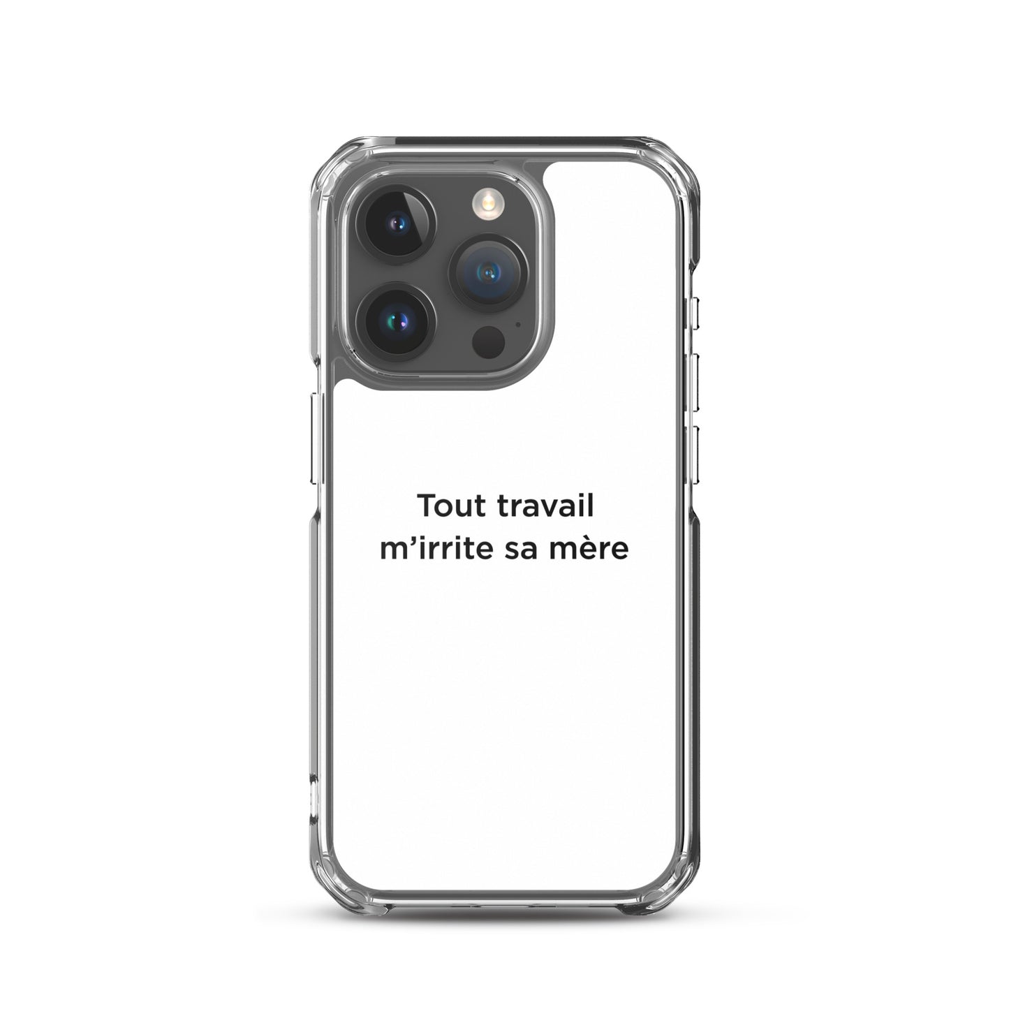 Coque iPhone Tout travail m'irrite sa mère - Sedurro