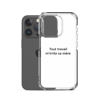 Coque iPhone Tout travail m'irrite sa mère - Sedurro