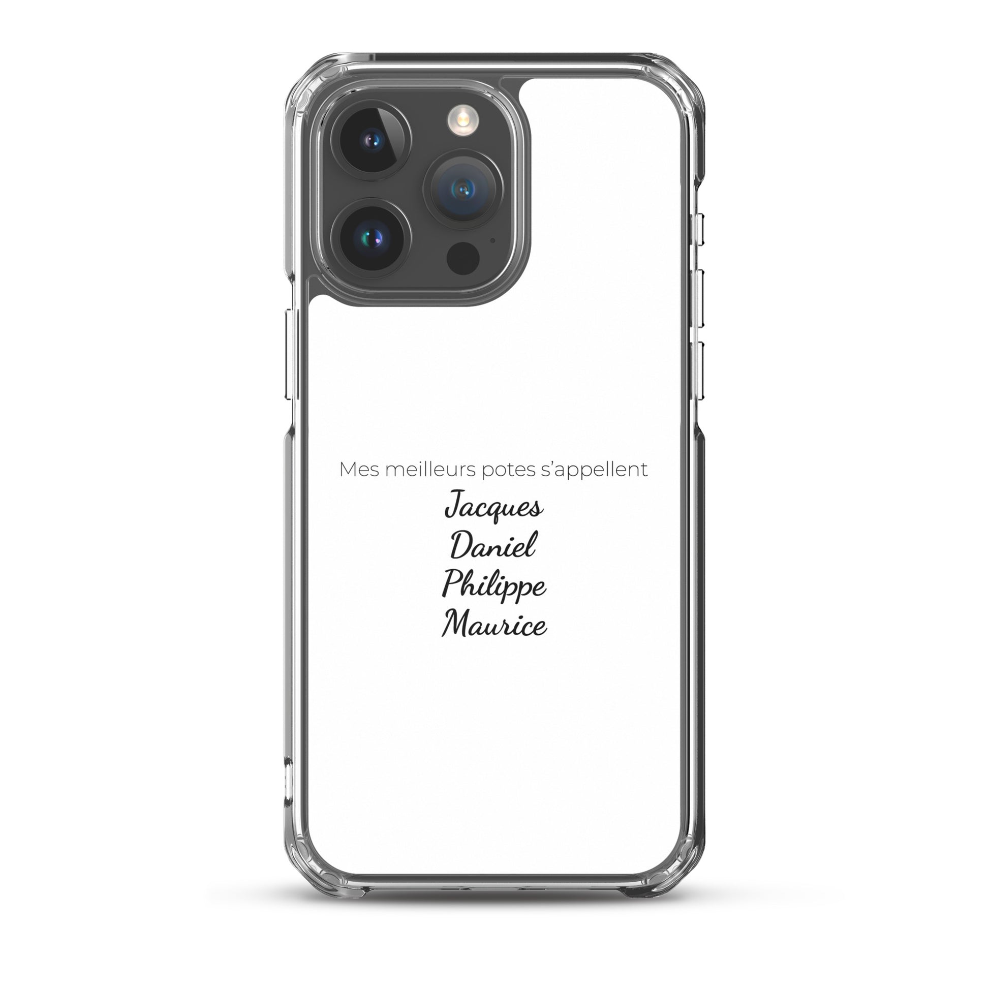 Coque iPhone Mes meilleurs potes s'appellent Jacques Daniel Philippe Maurice iPhone 15 Pro Max - Sedurro