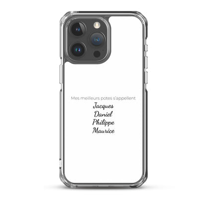 Coque iPhone Mes meilleurs potes s'appellent Jacques Daniel Philippe Maurice iPhone 15 Pro Max - Sedurro