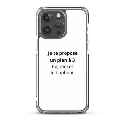 Coque iPhone Je te propose un plan à 3 toi moi et le bonheur iPhone 15 Pro Max - Sedurro