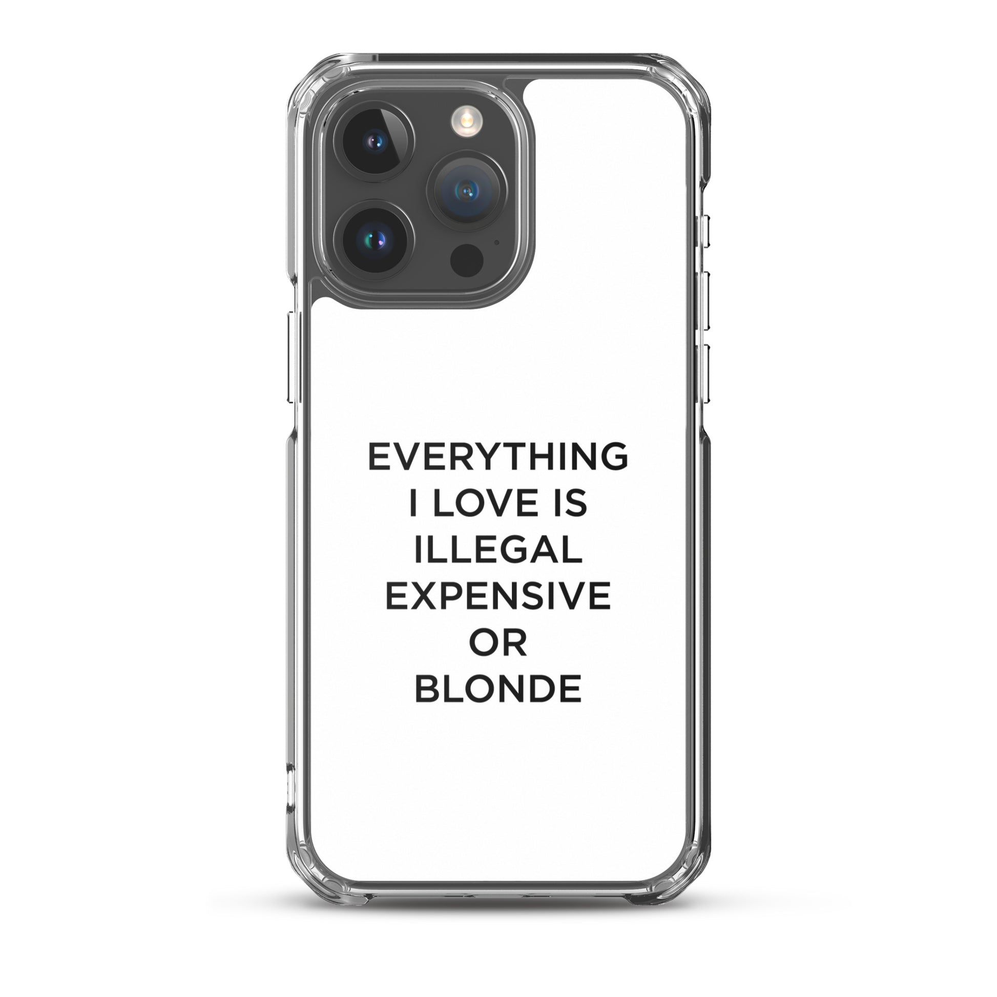 Coque iPhone Everything I love is illegal expensive or blonde - Sedurro