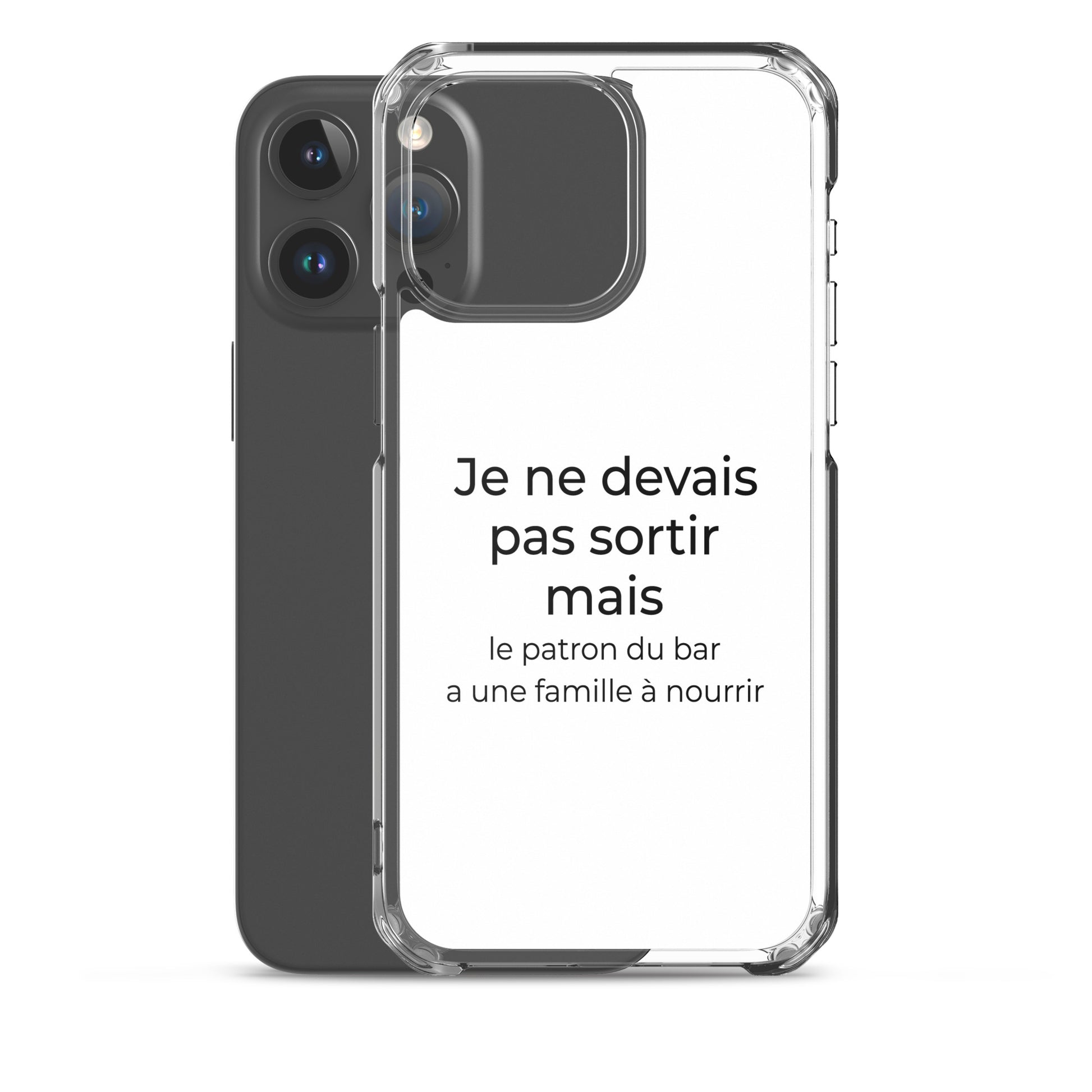 Coque iPhone Je ne devais pas sortir mais le patron du bar a une famille à nourrir - Sedurro