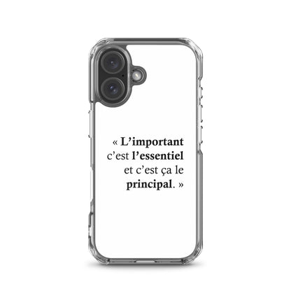 Coque iPhone L’important c’est l’essentiel et c’est ça le principal - Sedurro