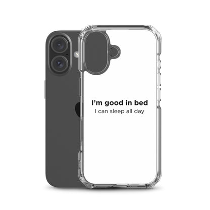 Coque iPhone I'm good in bed I can sleep all day - Sedurro
