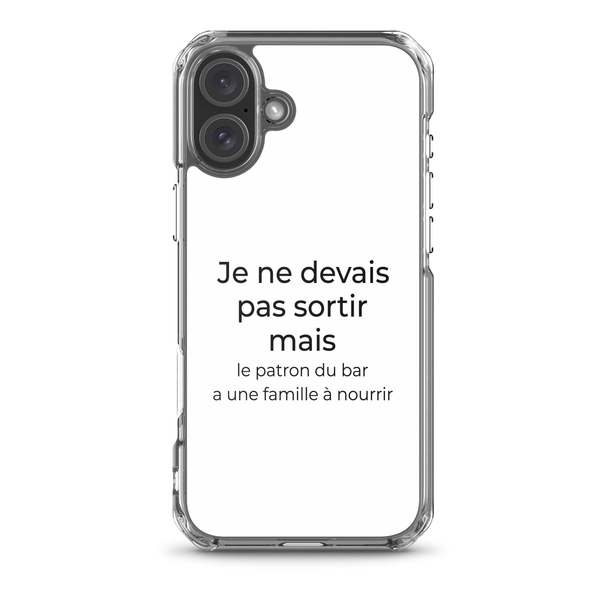 Coque iPhone Je ne devais pas sortir mais le patron du bar a une famille à nourrir iPhone 16 Plus - Sedurro