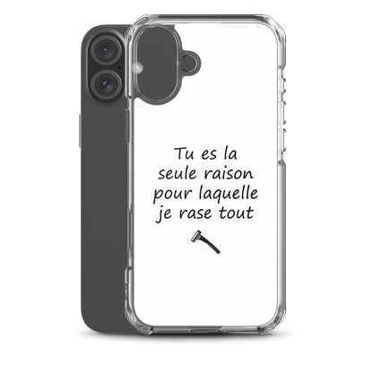 Coque iPhone Tu es la seule raison pour laquelle je rase tout - Sedurro