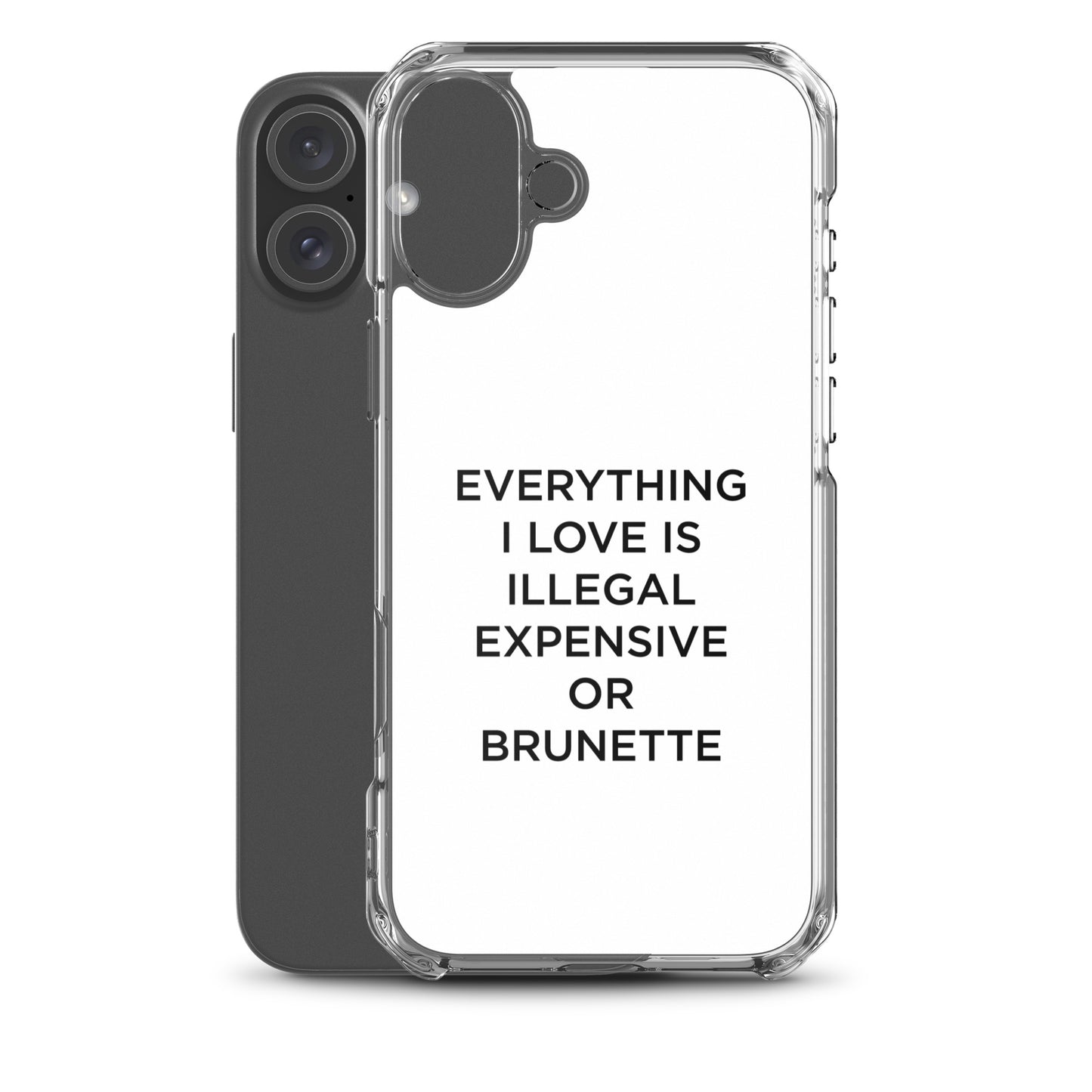 Coque iPhone Everything I love is illegal expensive or brunette - Sedurro