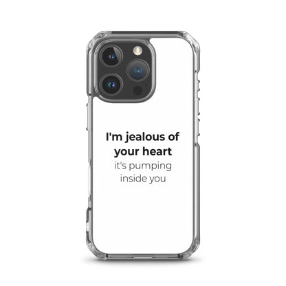 Coque iPhone I'm jealous of your heart it's pumping inside you - Sedurro