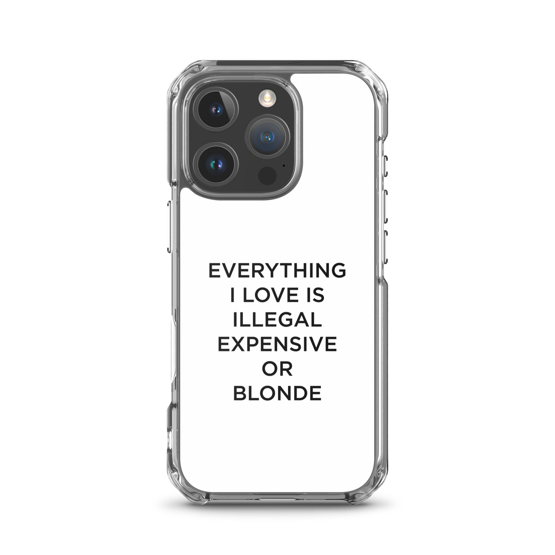 Coque iPhone Everything I love is illegal expensive or blonde - Sedurro