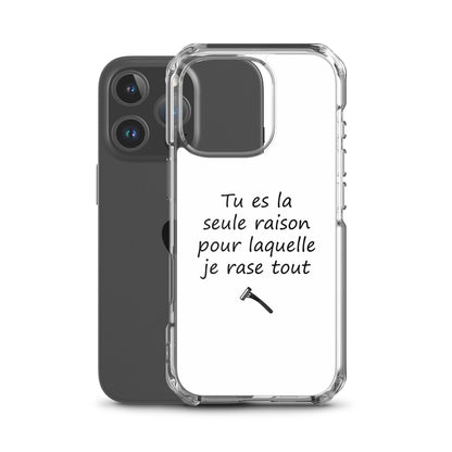 Coque iPhone Tu es la seule raison pour laquelle je rase tout - Sedurro