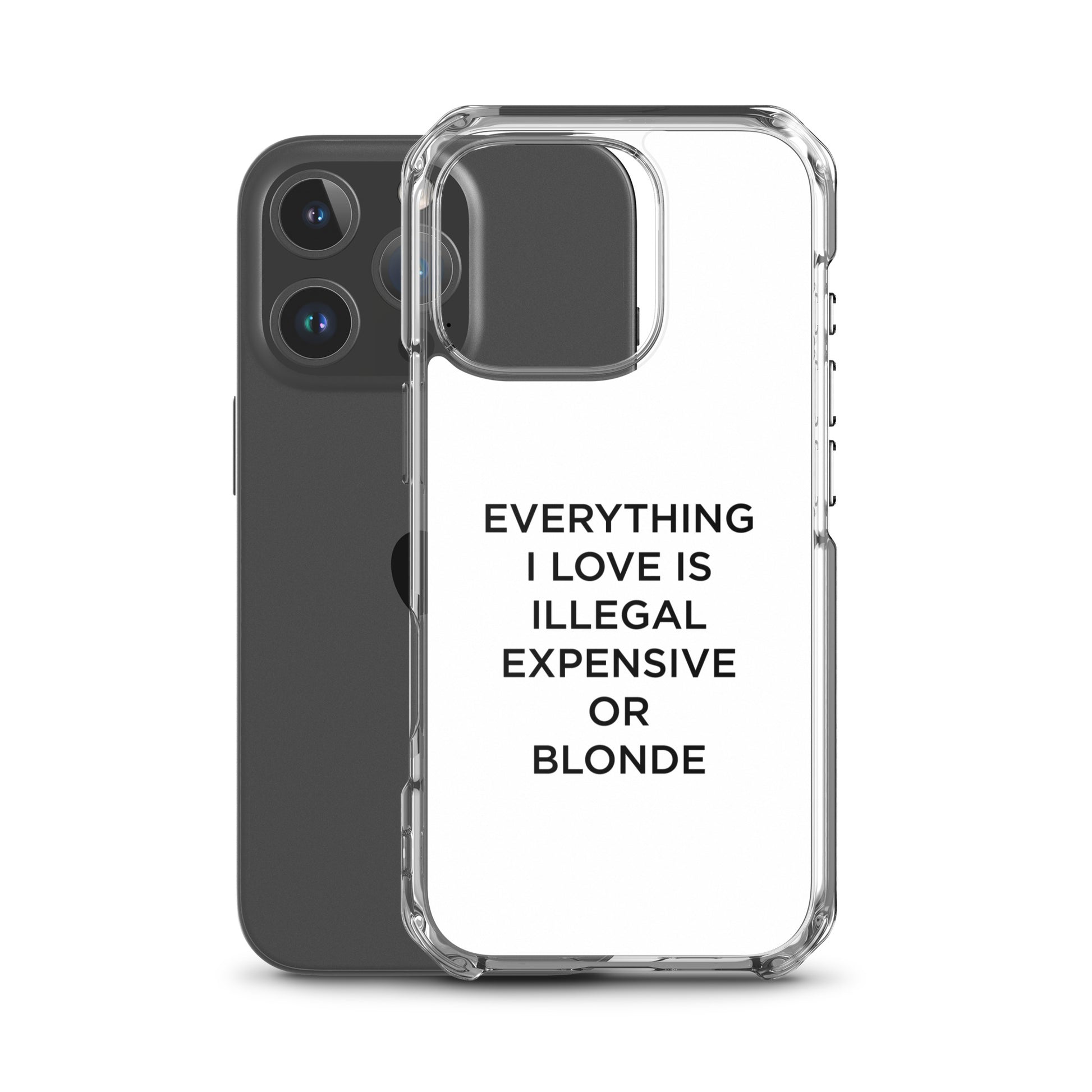 Coque iPhone Everything I love is illegal expensive or blonde - Sedurro