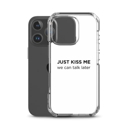 Coque iPhone Just kiss me we can talk later - Sedurro