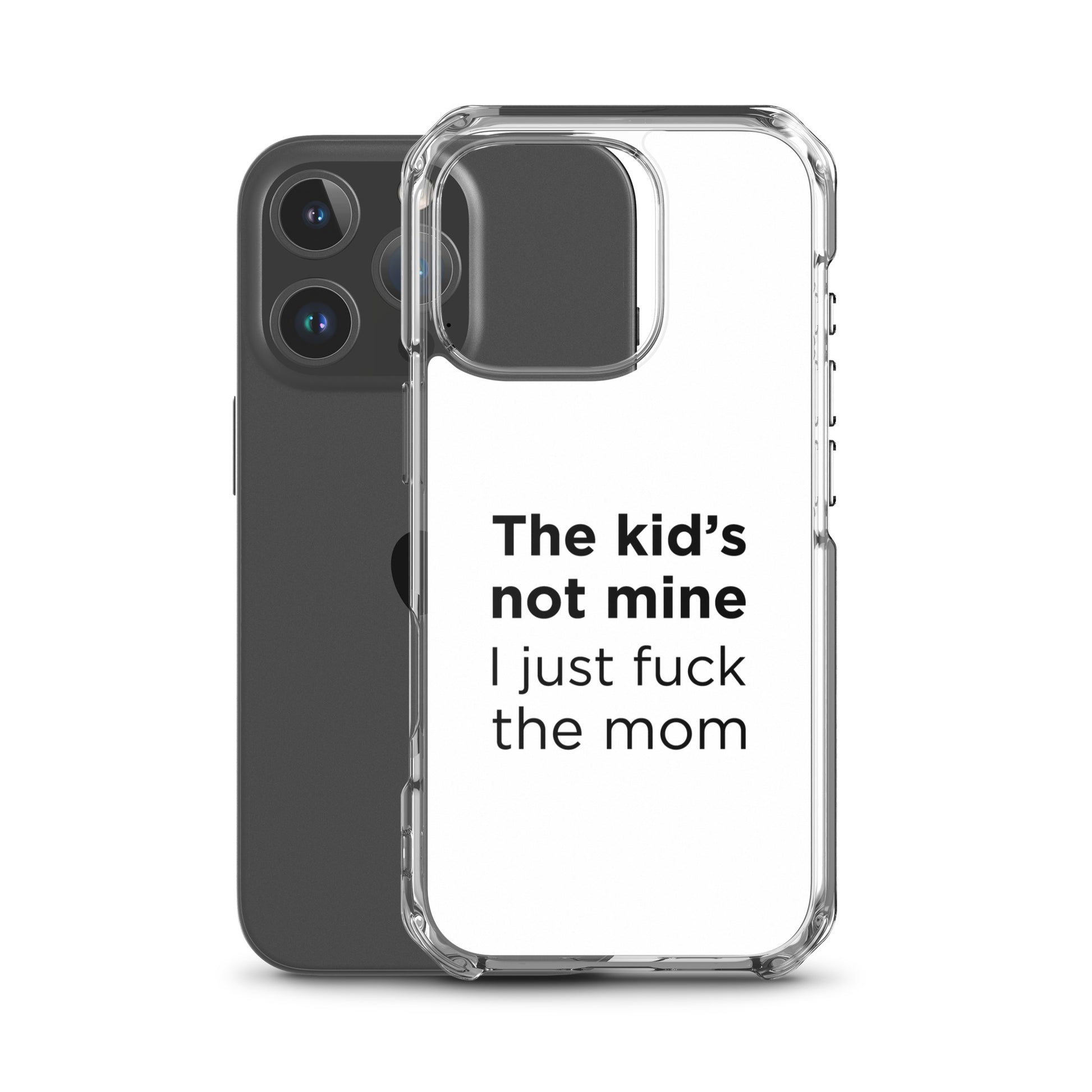 Coque iPhone The kid's not mine I just fuck the mom - Sedurro