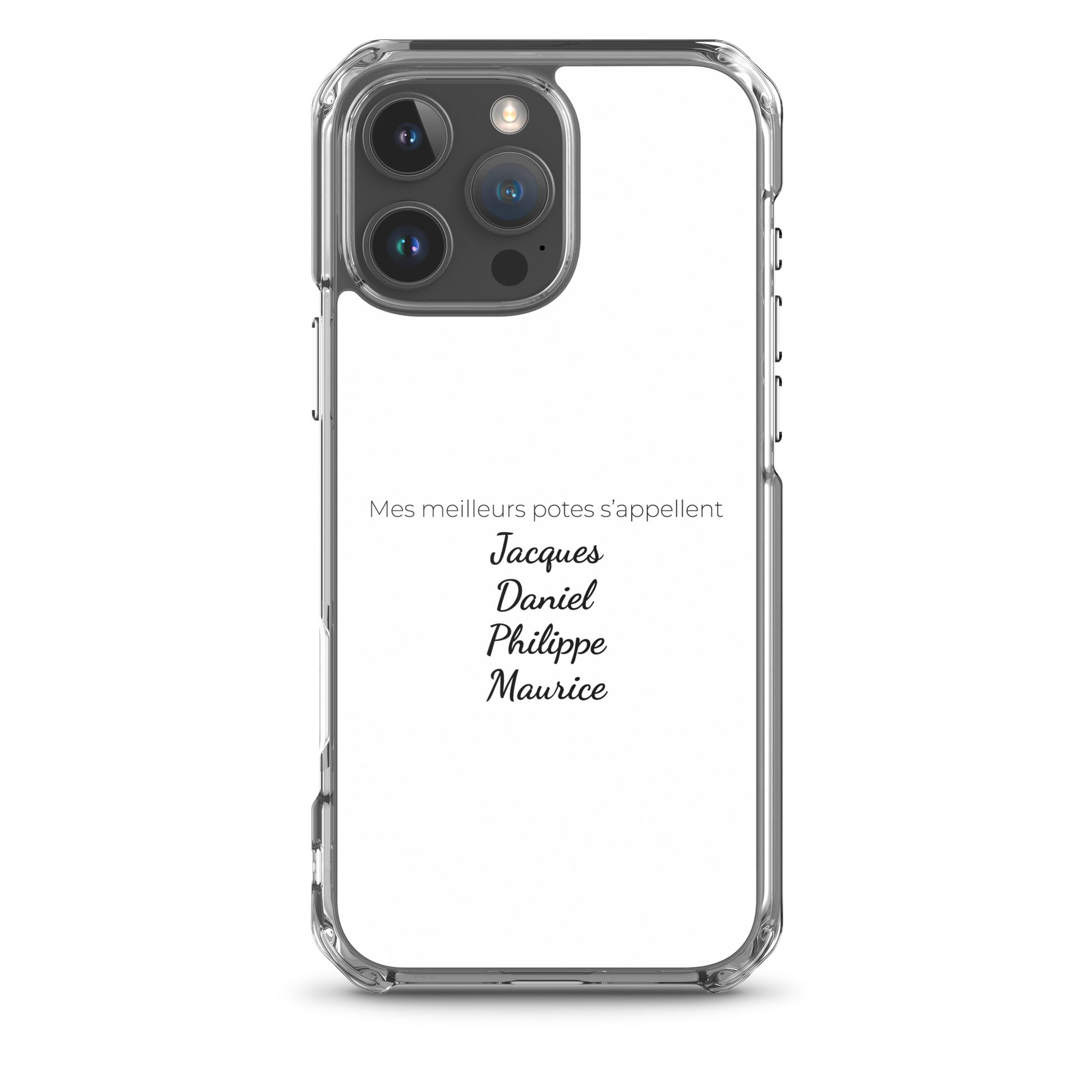 Coque iPhone Mes meilleurs potes s'appellent Jacques Daniel Philippe Maurice iPhone 16 Pro Max - Sedurro