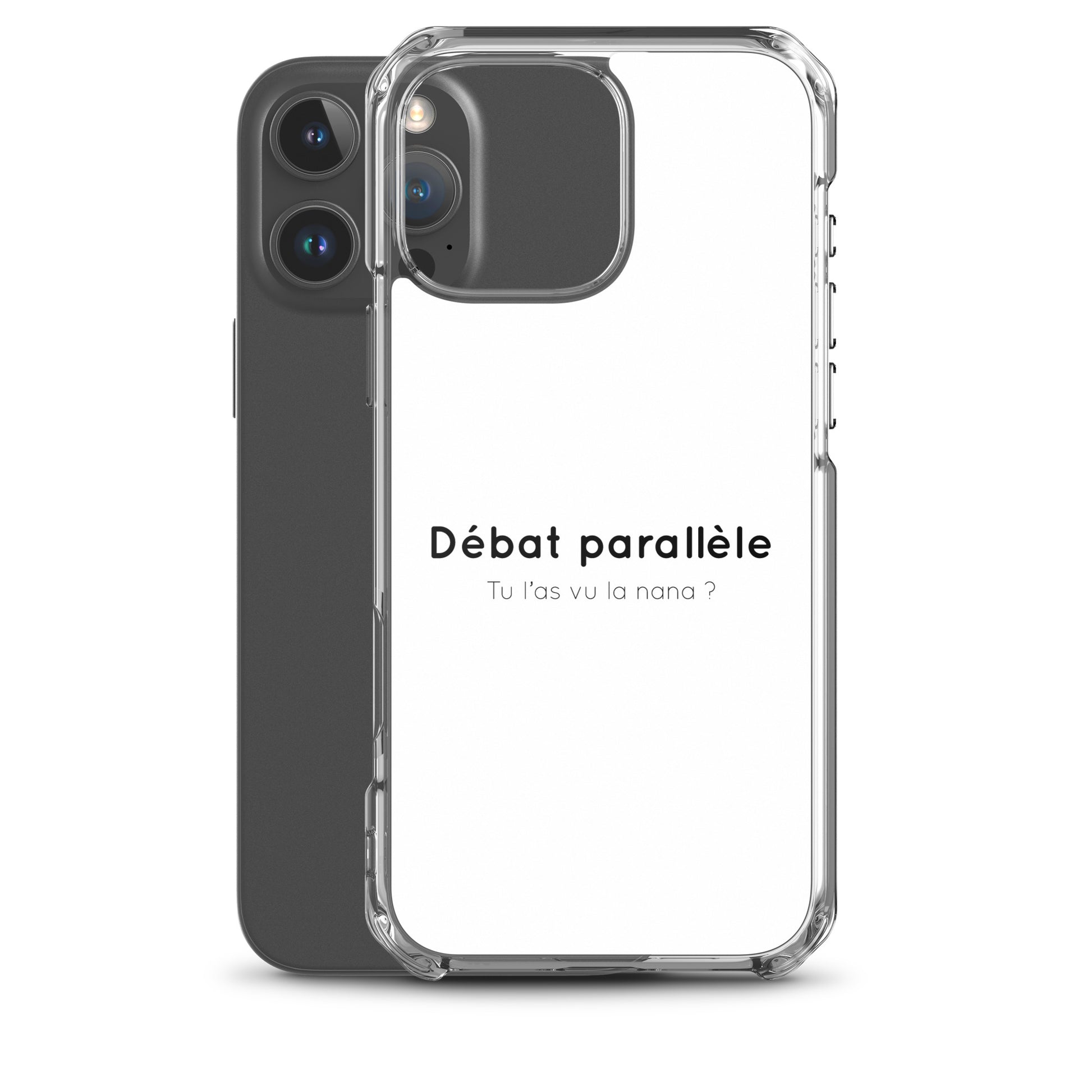 Coque iPhone Débat parallèle tu l'as vu la nana - Sedurro
