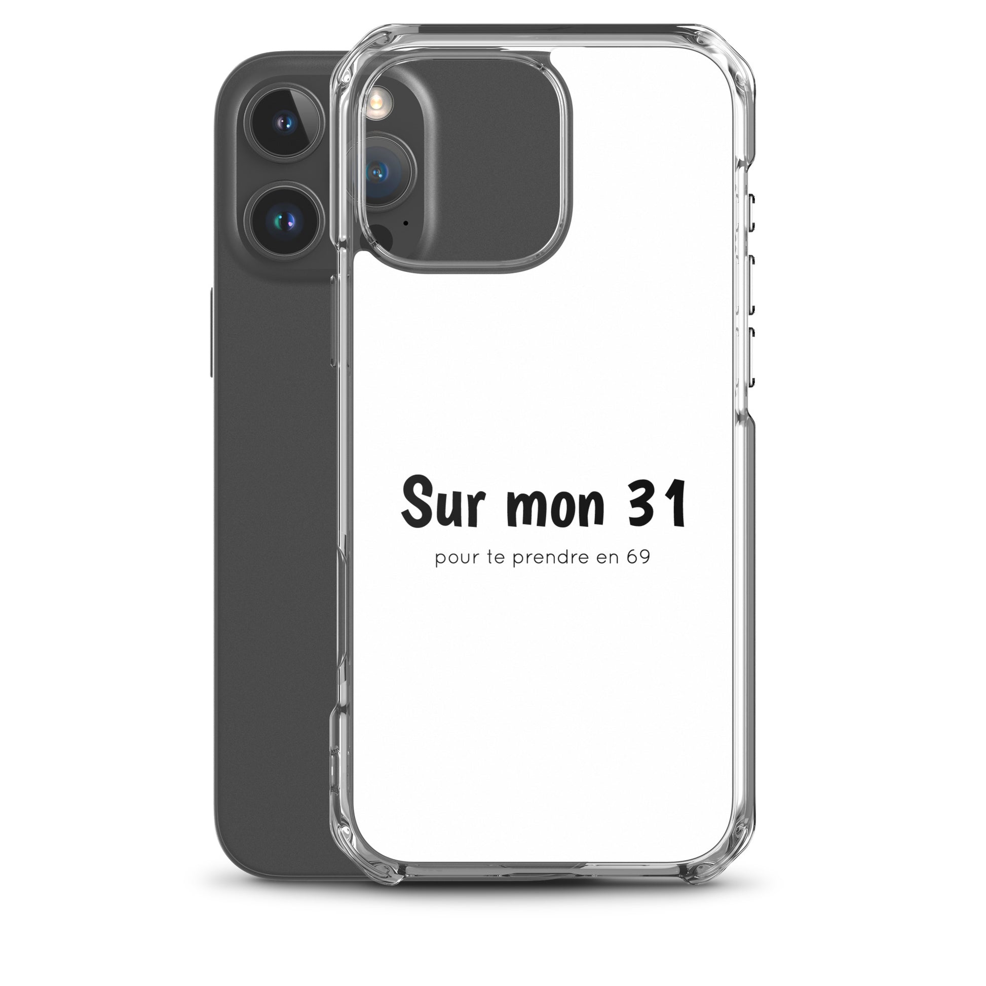 Coque iPhone Sur mon 31 pour te prendre en 69 - Sedurro