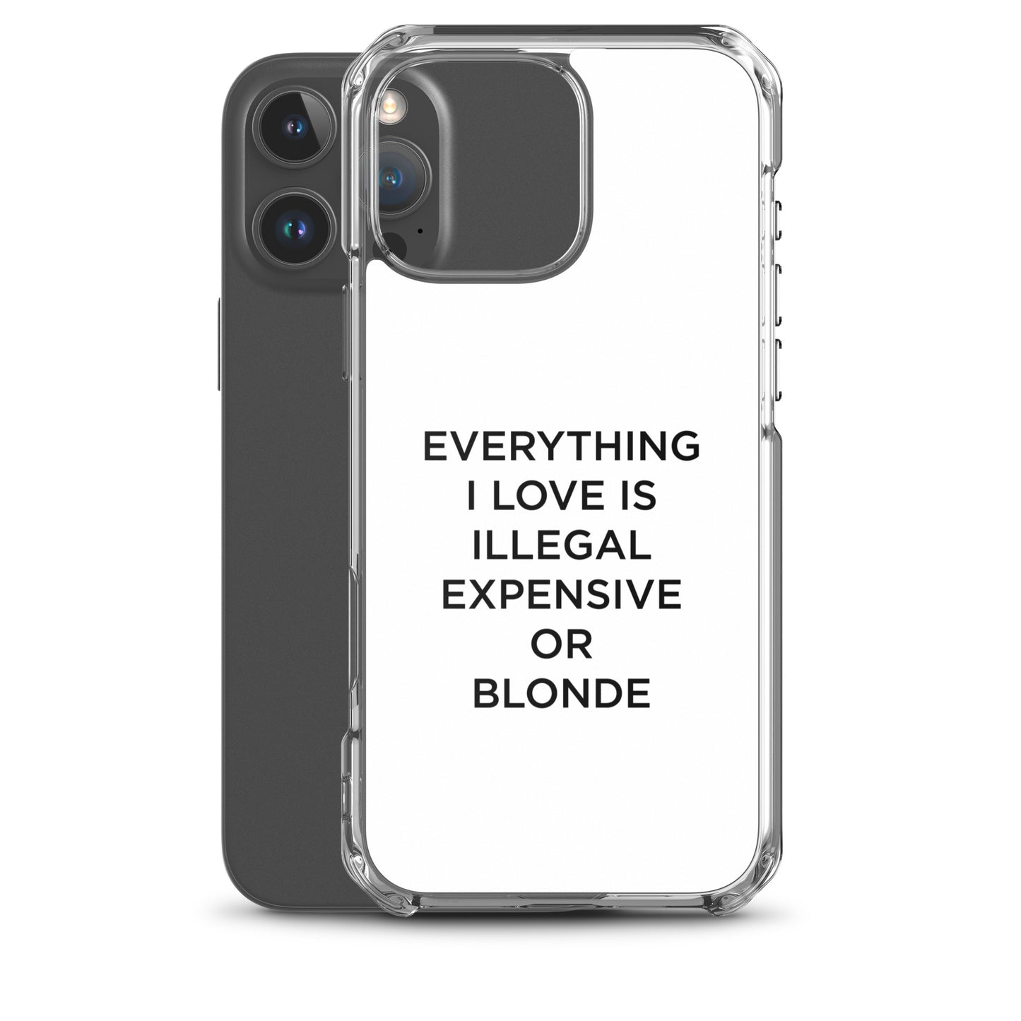 Coque iPhone Everything I love is illegal expensive or blonde - Sedurro