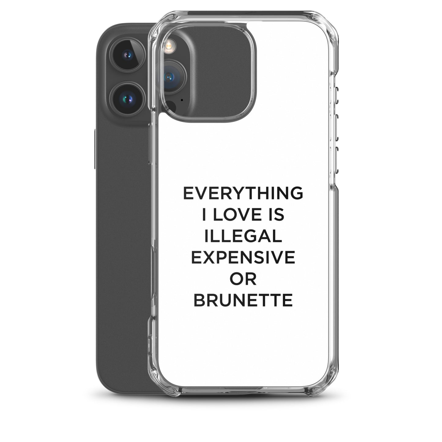 Coque iPhone Everything I love is illegal expensive or brunette - Sedurro