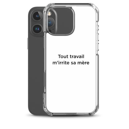 Coque iPhone Tout travail m'irrite sa mère - Sedurro