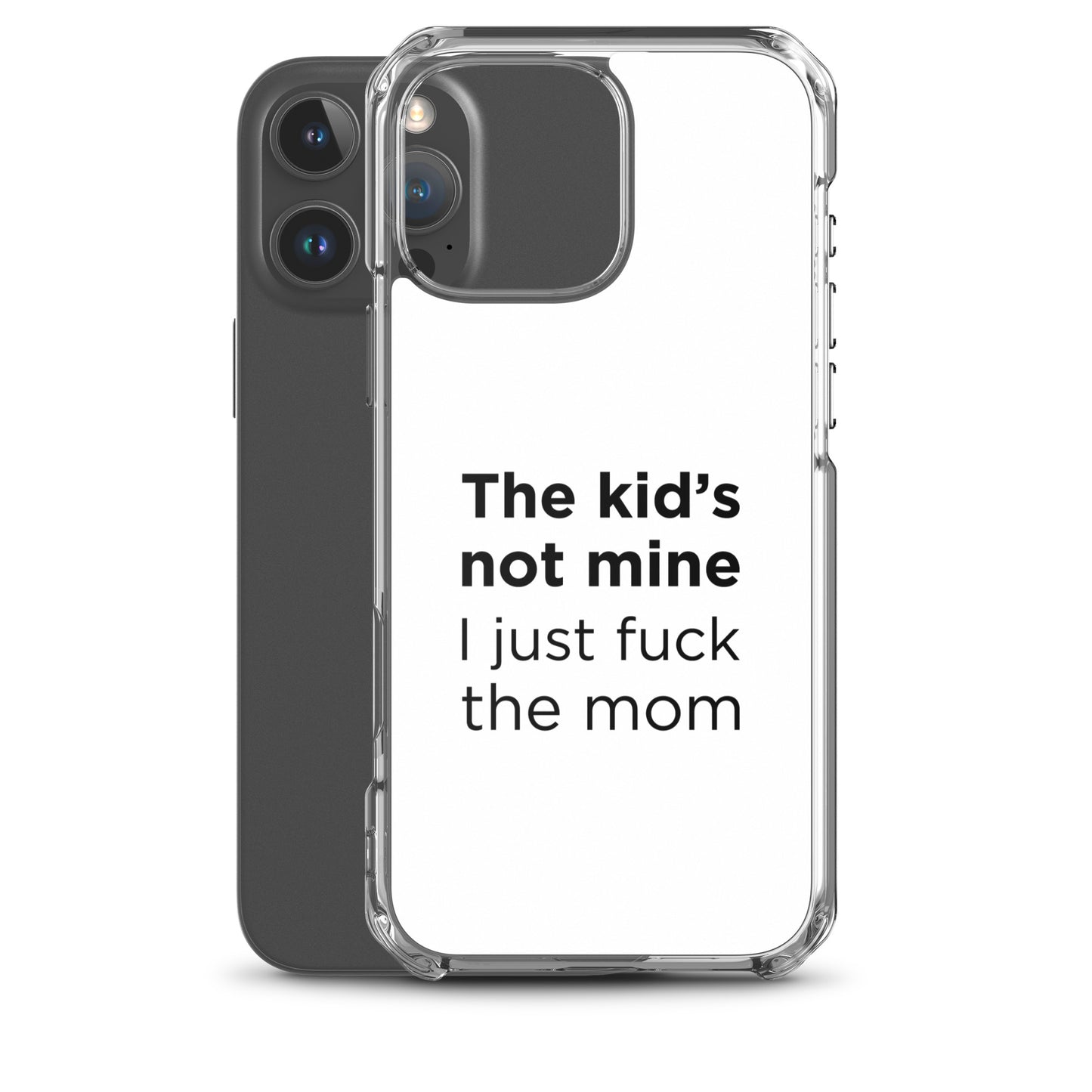 Coque iPhone The kid's not mine I just fuck the mom - Sedurro
