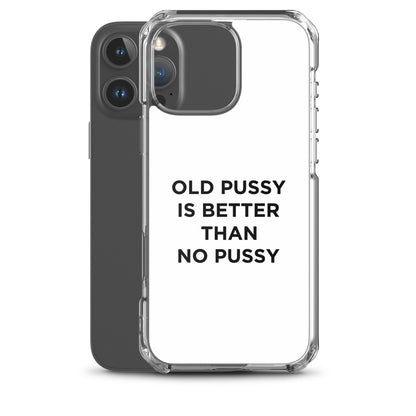Coque iPhone Old pussy is better than no pussy - Sedurro