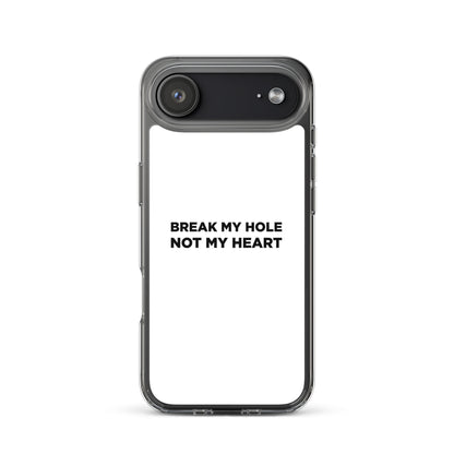 Coque iPhone Break my hole not my heart - Sedurro