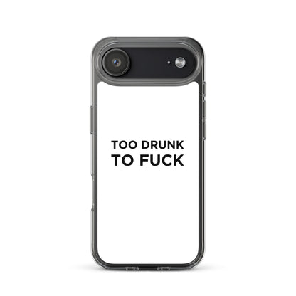 Coque iPhone Too drunk to fuck - Sedurro