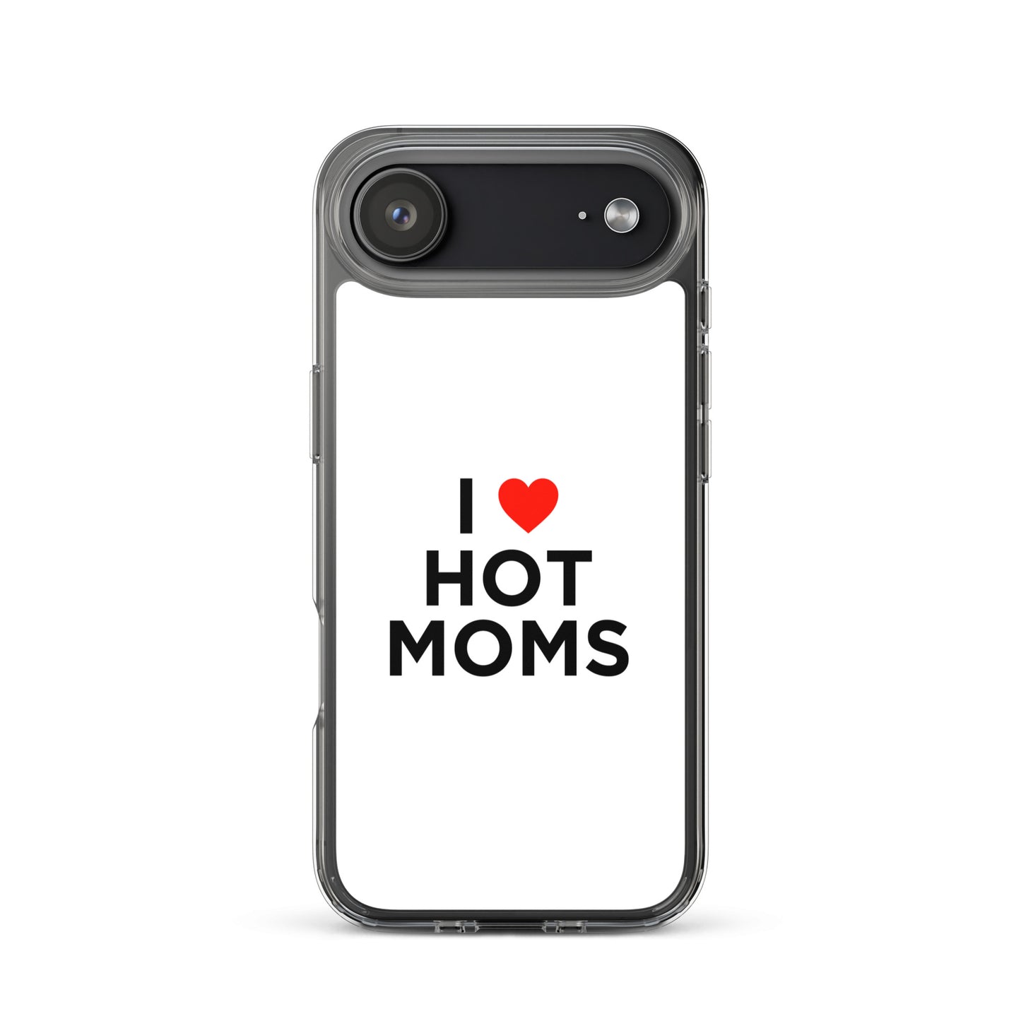 Coque iPhone I love hot moms - Sedurro