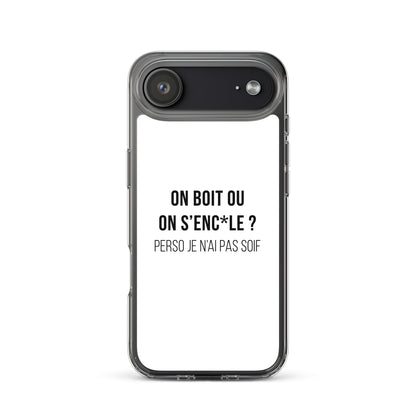 Coque iPhone On boit ou on s'enc*le perso je n'ai pas soif - Sedurro