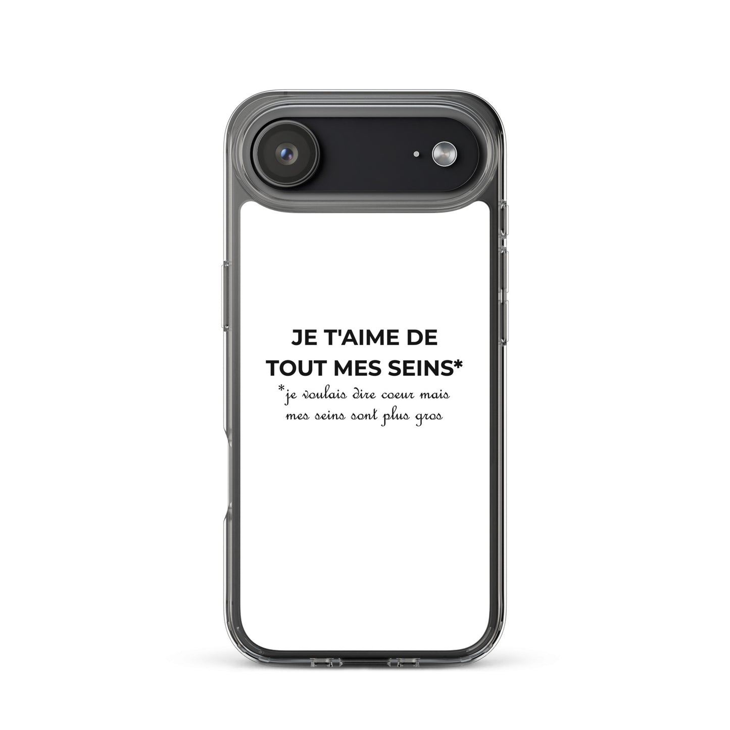 Coque iPhone Je t'aime de tout mes seins je voulais dire cœur mais mes seins sont plus gros - Sedurro