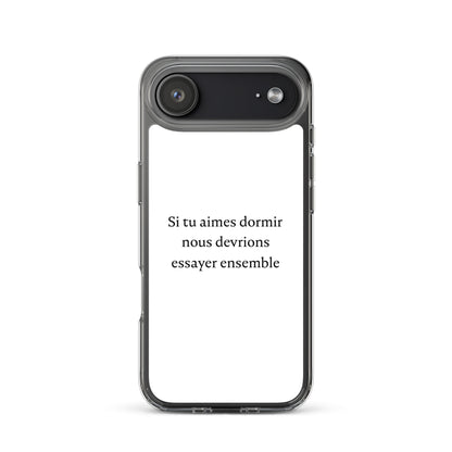 Coque iPhone Si tu aimes dormir nous devrions essayer ensemble - Sedurro