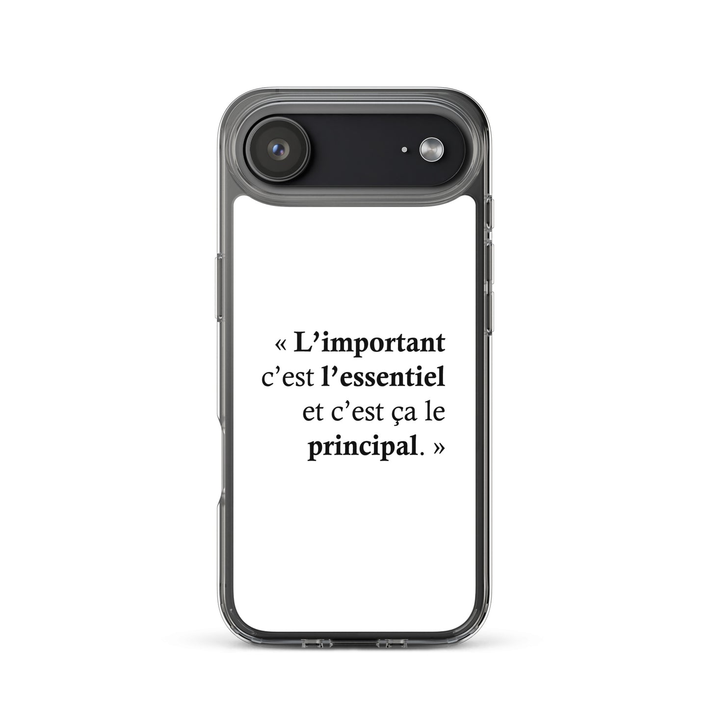 Coque iPhone L’important c’est l’essentiel et c’est ça le principal - Sedurro