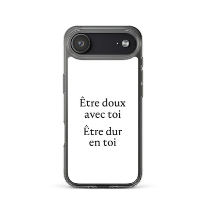 Coque iPhone Être doux avec toi Être dur en toi - Sedurro