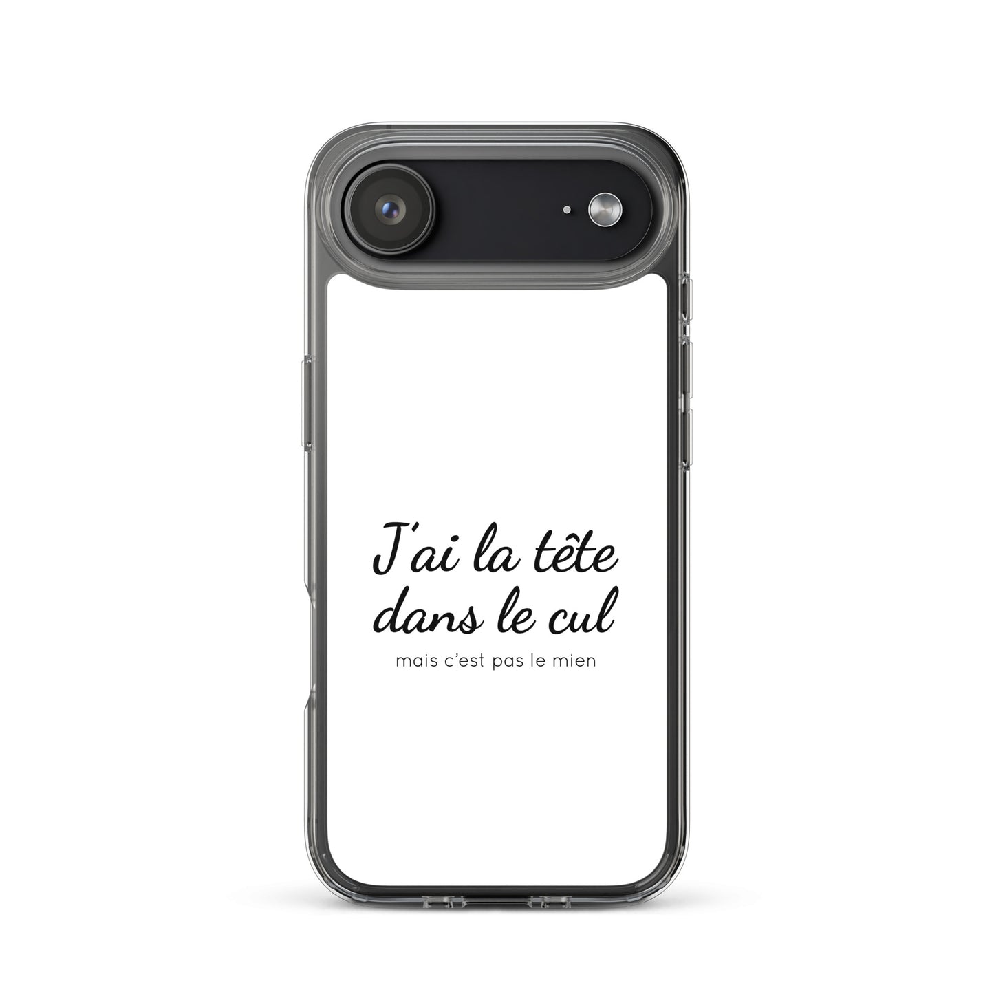 Coque iPhone J'ai la tête dans le cul mais c'est pas le mien - Sedurro