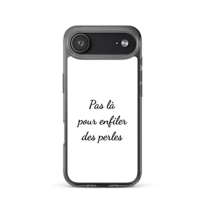 Coque iPhone Pas là pour enfiler des perles - Sedurro