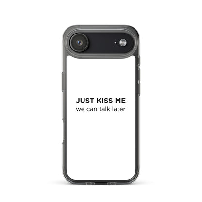 Coque iPhone Just kiss me we can talk later - Sedurro
